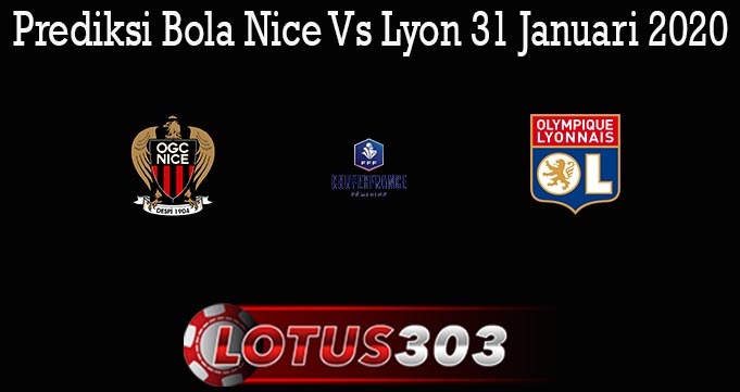 Prediksi Bola Nice Vs Lyon 31 Januari 2020