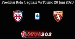 Prediksi Bola Cagliari Vs Torino 28 Juni 2020