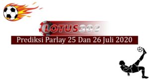 Prediksi Parlay Akurat 25 Dan 26 Juli 2020