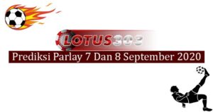 Prediksi Parlay Akurat 7 Dan 8 September 2020