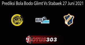 Prediksi Bola Bodo Glimt Vs Stabaek 27 Juni 2021