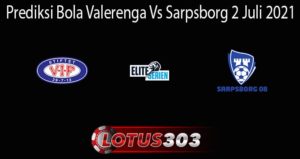 Prediksi Bola Valerenga Vs Sarpsborg 2 Juli 2021