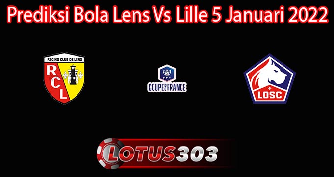 Prediksi Bola Lens Vs Lille 5 Januari 2022