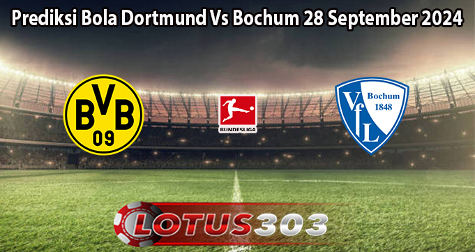 Prediksi Bola Dortmund Vs Bochum 28 September 2024