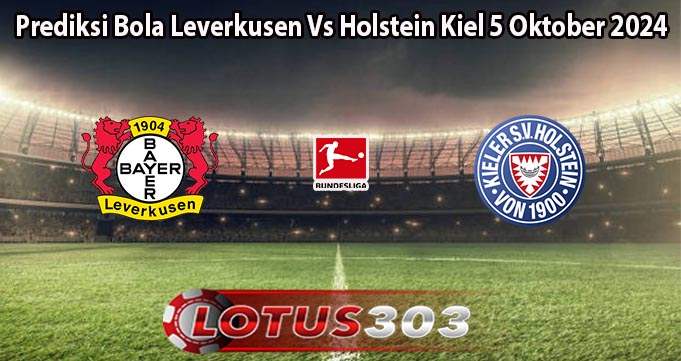 Prediksi Bola Leverkusen Vs Holstein Kiel 5 Oktober 2024