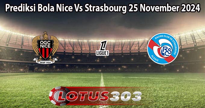 Prediksi Bola Nice Vs Strasbourg 25 November 2024